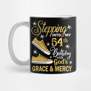 Stepping Into My 54th Birthday With God's Grace & Mercy Bday Mug